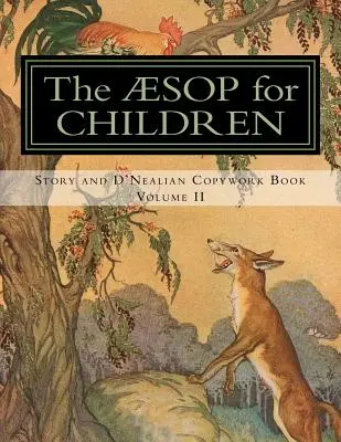 Ezop pre deti: Vydanie: Príbeh a D'Nealova kniha kopírovania, II. diel - The Aesop for Children: Story and D'Nealian Copwork Book, Volume II