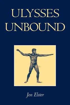 Odysseus bez hraníc: Tesssses: Štúdie o racionalite, predbežných záväzkoch a obmedzeniach - Ulysses Unbound: Studies in Rationality, Precommitment, and Constraints