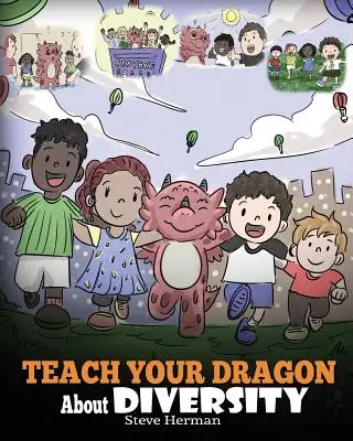 Naučte svojho draka rozmanitosti: Učte svojho draka rešpektovať rozmanitosť. Roztomilý detský príbeh, ktorý učí deti o rozmanitosti a odlišnostiach. - Teach Your Dragon About Diversity: Train Your Dragon To Respect Diversity. A Cute Children Story To Teach Kids About Diversity and Differences.