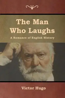 Muž, ktorý sa smeje: Román z anglických dejín - The Man Who Laughs: A Romance of English History