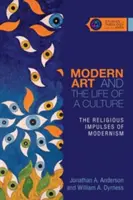 Moderné umenie a život kultúry: Náboženské impulzy modernizmu - Modern Art and the Life of a Culture: The Religious Impulses of Modernism