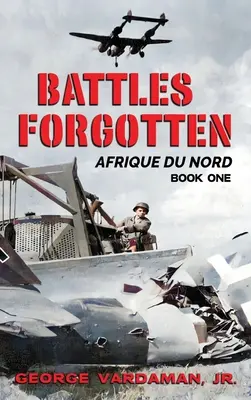 Zabudnuté bitky: Severná Afrika - Battles Forgotten: North Africa