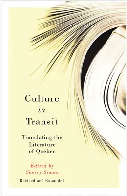 Kultúra v tranzite: Preklad quebeckej literatúry, revidované a rozšírené vydanie - Culture in Transit: Translating the Literature of Quebec, Revised and Expanded