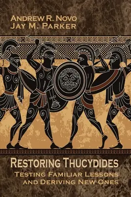 Obnovenie Thukydidesa: Testovanie známych poučiek a vyvodzovanie nových - Restoring Thucydides: Testing Familiar Lessons and Deriving New Ones