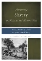 Interpretácia otroctva v múzeách a historických pamiatkach - Interpreting Slavery at Museums and Historic Sites