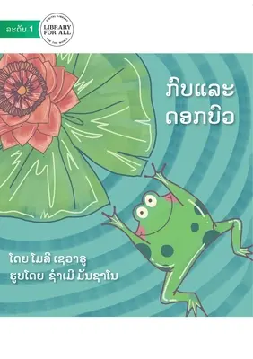 Skákajúca žaba a obracajúca sa vodička - ກົບແລະດອກບົວ - The Hopping Frog And The Flipping Waterlily - ກົບແລະດອກບົວ