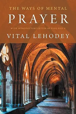 Spôsoby duševnej modlitby s úvodným listom pápeža Pia X. - The Ways of Mental Prayer with Introductory Letter by Pope Pius X