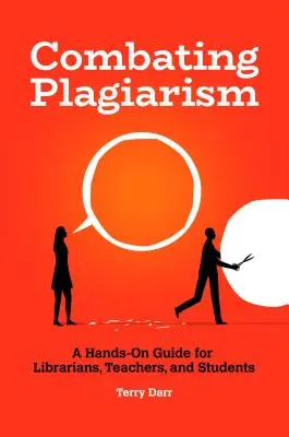 Boj proti plagiátorstvu: Praktická príručka pre knihovníkov, učiteľov a študentov - Combating Plagiarism: A Hands-On Guide for Librarians, Teachers, and Students