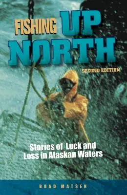 Rybolov na severe: Príbehy o šťastí a stratách v aljašských vodách - Fishing Up North: Stories of Luck and Loss in Alaskan Waters
