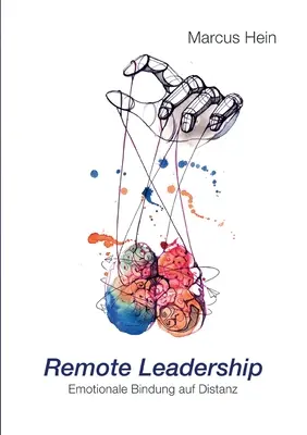 Vedenie na diaľku: Emotionale Bindung auf Distanz - Remote Leadership: Emotionale Bindung auf Distanz