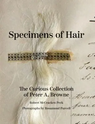 Vzorky vlasov: Zaujímavá zbierka Petra A. Browna - Specimens of Hair: The Curious Collection of Peter A. Browne