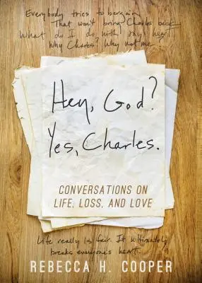 Hej, Bože? Áno, Charles.: Nový pohľad na vyrovnávanie sa so stratou a hľadanie pokoja - Hey, God? Yes, Charles.: A New Perspective on Coping with Loss and Finding Peace