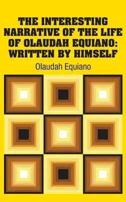 Zaujímavé rozprávanie o živote Olauda Equiana: Napísal sám - The Interesting Narrative of the Life of Olaudah Equiano: Written by Himself