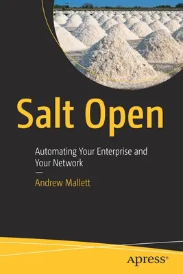 Soľ otvorená: Vydanie: Salt (príručka): Automatizácia vášho podniku a vašej siete - Salt Open: Automating Your Enterprise and Your Network