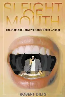 Sleight of Mouth: Čaro konverzačnej zmeny presvedčenia - Sleight of Mouth: The Magic of Conversational Belief Change