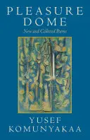 Dóm rozkoše: Nové a vybrané básne - Pleasure Dome: New and Collected Poems
