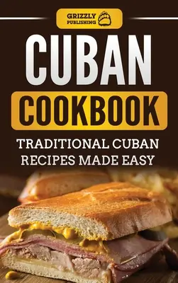 Kubánska kuchárska kniha: Tradičné kubánske recepty pripravené jednoducho - Cuban Cookbook: Traditional Cuban Recipes Made Easy