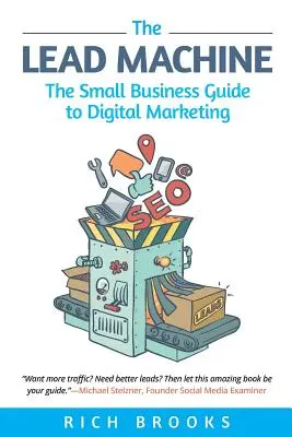 The Lead Machine: Sprievodca digitálnym marketingom pre malé podniky - The Lead Machine: The Small Business Guide to Digital Marketing