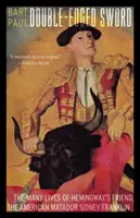 Dvojsečný meč: Mnoho životov Hemingwayovho priateľa, amerického matadora Sidneyho Franklina - Double-Edged Sword: The Many Lives of Hemingway's Friend, the American Matador Sidney Franklin