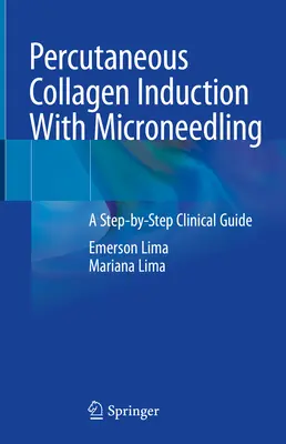 Perkutánna indukcia kolagénu pomocou mikroihličiek: Klinický sprievodca krok za krokom - Percutaneous Collagen Induction with Microneedling: A Step-By-Step Clinical Guide
