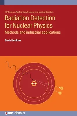 Detekcia žiarenia pre jadrovú fyziku: Metódy a priemyselné aplikácie - Radiation Detection for Nuclear Physics: Methods and industrial applications