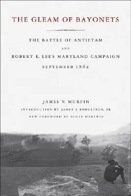 Lesk bajonetov: Leeho kampaň v Marylande, september 1862 - The Gleam of Bayonets: The Battle of Antietam and Robert E. Lee's Maryland Campaign, September 1862