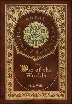 Vojna svetov (kráľovské zberateľské vydanie) (tvrdá väzba s laminátom a obalom) - The War of the Worlds (Royal Collector's Edition) (Case Laminate Hardcover with Jacket)