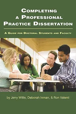 Dokončenie dizertačnej práce z odbornej praxe: Príručka pre doktorandov a pedagógov (PB) - Completing a Professional Practice Dissertation: A Guide for Doctoral Students and Faculty (PB)