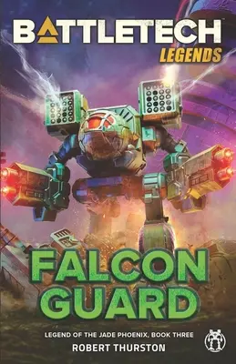 BattleTech legendy: Legendy o žene (BattleTech Legends): Vydanie: 1: Sokolia stráž (Legenda o nefritovom fénixovi, kniha tretia) - BattleTech Legends: Falcon Guard (Legend of the Jade Phoenix, Book Three)