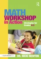 Matematický workshop v praxi: Stratégie pre triedy K-5 - Math Workshop in Action: Strategies for Grades K-5