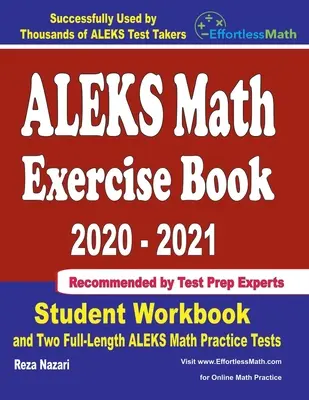 ALEKS Math Exercise Book 2020 - 2021: Cvičebnica pre študentov a dva plnohodnotné cvičné testy ALEKS z matematiky - ALEKS Math Exercise Book 2020-2021: Student Workbook and Two Full-Length ALEKS Math Practice Tests
