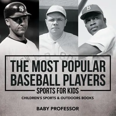 Najobľúbenejší hráči baseballu - Šport pre deti - Detské knihy o športe a prírode - The Most Popular Baseball Players - Sports for Kids - Children's Sports & Outdoors Books