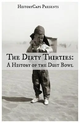 Špinavé tridsiate roky: História Dust Bowl - The Dirty Thirties: A History of the Dust Bowl