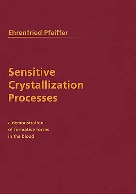 Citlivé procesy kryštalizácie: Ukážka formatívnych síl v krvi - Sensitive Crystallization Processes: A Demonstration of Formative Forces in the Blood
