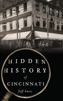 Skryté dejiny Cincinnati - Hidden History of Cincinnati