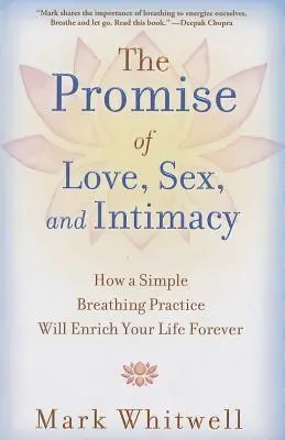 Prísľub lásky, sexu a intimity: Ako jednoduchá dychová prax navždy obohatí váš život - The Promise of Love, Sex, and Intimacy: How a Simple Breathing Practice Will Enrich Your Life Forever