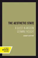 Estetický stav: A Quest in Modern German Thought (Hľadanie v modernom nemeckom myslení) - The Aesthetic State: A Quest in Modern German Thought