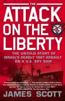 Útok na loď Liberty: Nevypovedaný príbeh smrtiaceho útoku Izraela na americkú špionážnu loď v roku 1967 - Attack on the Liberty: The Untold Story of Israel's Deadly 1967 Assault on a U.S. Spy Ship