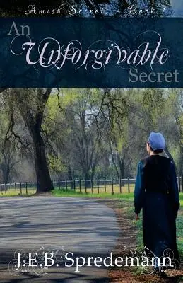 Neodpustiteľné tajomstvo (Amišské tajomstvá #1) - An Unforgivable Secret (Amish Secrets #1)