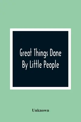 Veľké veci vykonané malými ľuďmi - Great Things Done By Little People