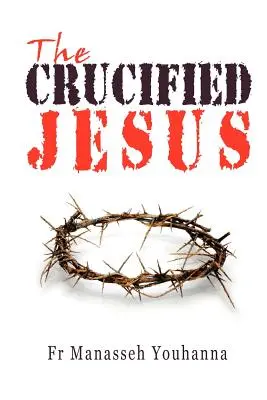 Ukrižovaný Ježiš - The Crucified Jesus
