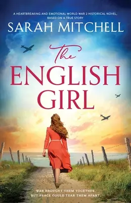Anglické dievča: Srdcervúci a emotívny historický román z 2. svetovej vojny, založený na skutočnom príbehu - The English Girl: A heartbreaking and emotional World War 2 historical novel, based on a true story