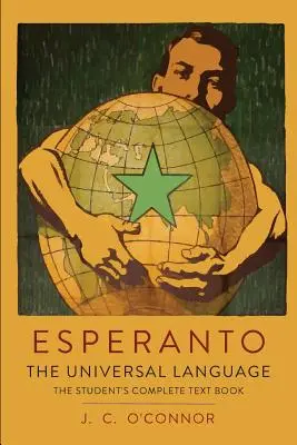 Esperanto: Univerzálny jazyk: Obsahuje úplnú gramatiku, cvičenia, konverzácie, obchodovanie - Esperanto: The Universal Language: The Student's Complete Text Book; Containing Full Grammar, Exercises, Conversations, Commercia