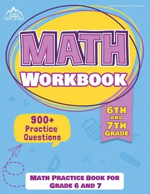 Pracovný zošit k matematike pre 6. a 7. ročník ZŠ: Matematika pre 6. a 7. ročník [nové vydanie obsahuje 900] otázok na precvičovanie]. - 6th and 7th Grade Math Workbook: Math Practice Book for Grade 6 and 7 [New Edition Includes 900] Practice Questions]
