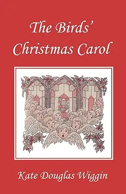 Vtáčia koleda, ilustrované vydanie (Yesterday's Classics) - The Birds' Christmas Carol, Illustrated Edition (Yesterday's Classics)