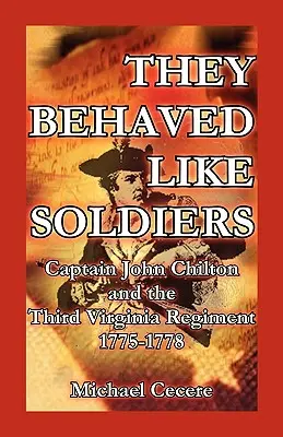 Správali sa ako vojaci: Kapitán John Chilton a tretí pluk vo Virgínii 1775 - 1778 - They Behaved Like Soldiers: Captain John Chilton and the Third Virginia Regiment 1775-1778