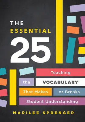 The Essential 25: Teaching the Vocabulary That Makes or Breaks Student Understanding (25 základných slovíčok, ktoré rozhodujú o porozumení žiakov) - The Essential 25: Teaching the Vocabulary That Makes or Breaks Student Understanding