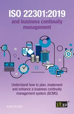 ISO 22301: 2019 a riadenie kontinuity činností: Pochopte, ako plánovať, zavádzať a zlepšovať riadenie kontinuity činností - ISO 22301: 2019 and Business Continuity Management: Understand how to plan, implement and enhance a business continuity managemen
