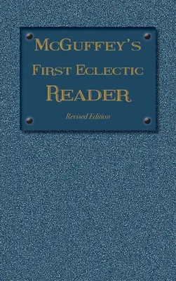 McGuffey's First Eclectic Reader: Revidované vydanie (1879) - McGuffey's First Eclectic Reader: Revised Edition (1879)