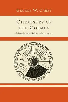 Chémia vesmíru; zbierka spisov, epigramov atď, - Chemistry of the Cosmos; A Compilation of Writings, Epigrams, Etc.,